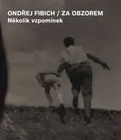Za obzorem - Několik vzpomínek - Ondřej Fibich, Jan Zákostelecký