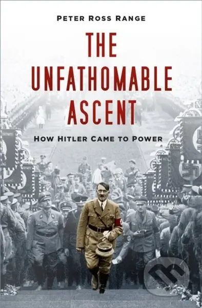 The Unfathomable Ascent (How Hitler Came to Power) - kniha z kategorie Humanitní a společenské vědy