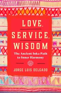Love, Service, Wisdom - Jorge Luis Delgado