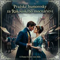 Pražské humoresky za Rakouského mocnářství - Jan Neruda, Jaroslav Hašek, František Jílek, Rudolf Slawitschek - audiokniha