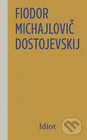 Idiot - Fiodor Michajlovič Dostojevskij - kniha z kategorie Společenská beletrie