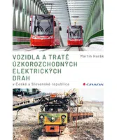 Kniha: Vozidla a tratě úzkorozchodných elektrických drah v ČR a SR od Harák Martin