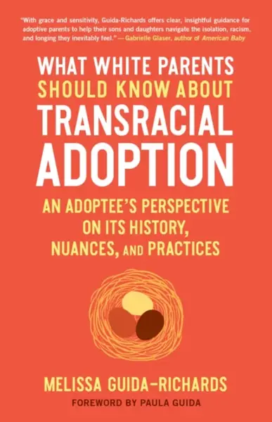 What White Parents Should Know About Transracial Adoption - Melissa Guida-Richards
