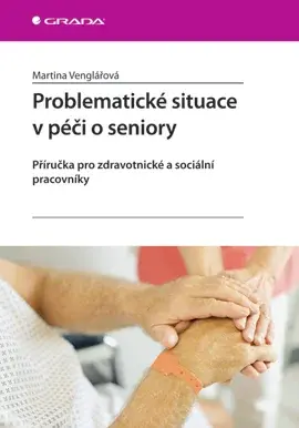 E-kniha: Problematické situace v péči o seniory od Venglářová Martina