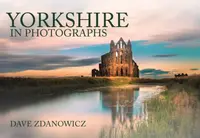 Yorkshire in Photographs - Dave Zdanowicz