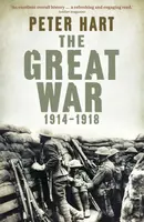 The Great War: 1914-1918 - Peter Hart