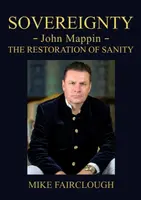 SOVEREIGNTY - John Mappin - The Restoration of Sanity - Mike Fairclough