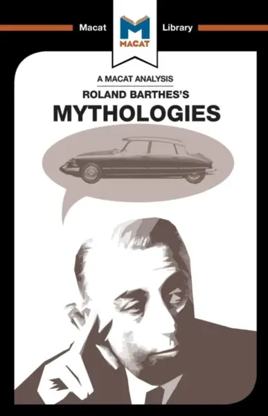 An Analysis of Roland Barthes's Mythologies - John E. Gomez