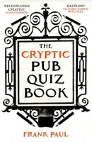 The Cryptic Pub Quiz Book - Frank Paul