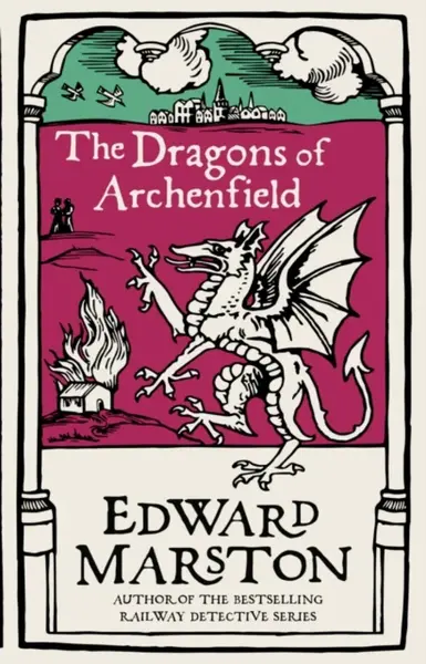 The Dragons of Archenfield - Edward Marston