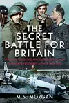The Secret Battle For Britain - Melissa Morgan-Oakesová