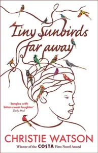 Tiny Sunbirds Far Away - Christie Watsonová