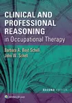 Clinical and Professional Reasoning in Occupational Therapy - Barbara A. Boyt Schell, John W. Schell