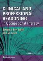 Clinical and Professional Reasoning in Occupational Therapy - Barbara A. Boyt Schell, John W. Schell