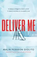 Deliver Me - Malin Persson Giolito