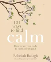 101 Ways to Find Calm - Rebekah Ballagh