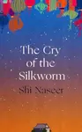 The Cry of the Silkworm - Shi Naseer