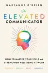 The Elevated Communicator - Maryanne O'Brien