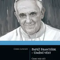 Papež František - Umění vést - Lowney Chris