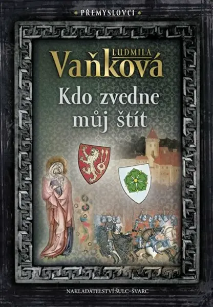 Přemyslovci - Kdo zvedne můj štít - Ludmila Vaňková