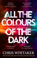All the Colours of the Dark - Chris Whitaker