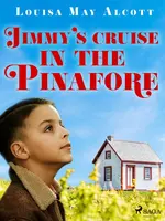 Jimmy\'s Cruise in the Pinafore - Louisa May Alcottová