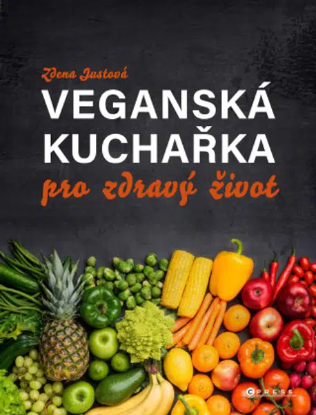 Veganská kuchařka pro zdravý život  - Zdena Justová - e-kniha