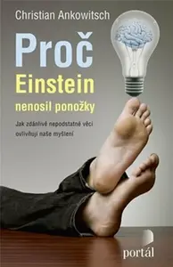 Proč Einstein nenosil ponožky - Christian Ankowitsch