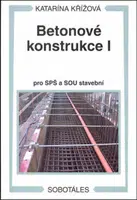 Betonové konstrukce I pro SPŠ a SOU stavební - Katarína Křížová
