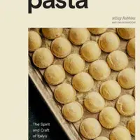 Pasta: The Spirit and Craft of Italy's Greatest Food, with Recipes - Missy Robbins