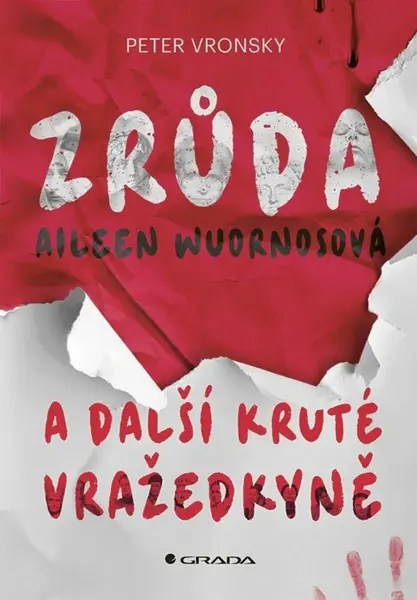 Zrůda Aileen Wuornosová a další kruté vražedkyně - Peter Vronsky
