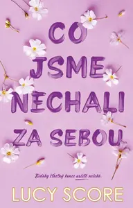 Co jsme nechali za sebou - Lucy Score