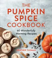 The Pumpkin Spice Cookbook - Heather Thomas