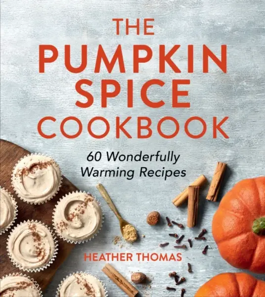 The Pumpkin Spice Cookbook - Heather Thomas
