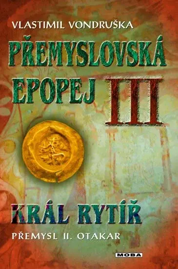 Přemyslovská epopej III - Král rytíř Přemysl II. Otakar - Vlastimil Vondruška