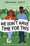 We Don't Have Time for This - Brianna Craft