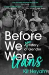 Before We Were Trans - Kit Heyam