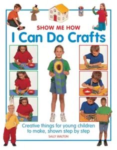 Show Me How: I can do Crafts - Walton Sally