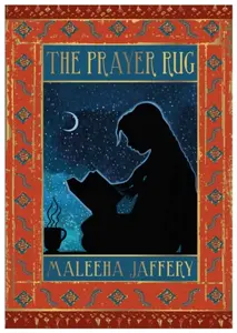 The Prayer Rug - Maleeha Jaffery
