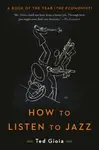 How to Listen to Jazz - Gioia Ted