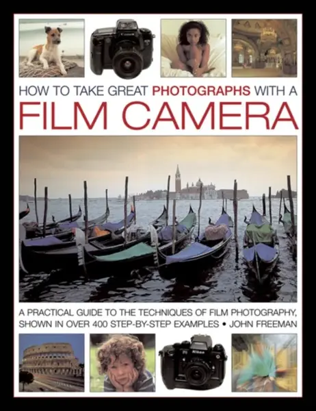 How to Take Great Photographs With a Film Camera - John Freeman