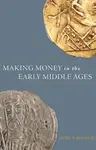 Making Money in the Early Middle Ages - Rory Naismith