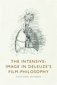 The Intensive-Image in Deleuze’s Film-Philosophy - Walter Smith