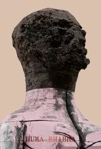 Huma Bhabha - Huma Bhabha, Tausif Noor, Peter Eleey