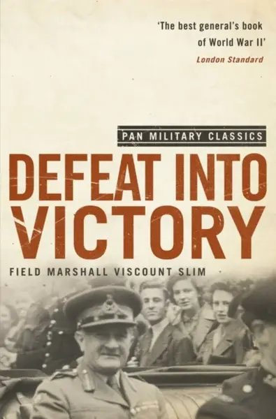 Defeat Into Victory - William Slim