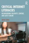 Critical Internet Literacies - Jamie Cohen