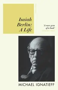 Isaiah Berlin - Michael Ignatieff