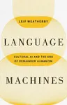 Language Machines Volume 74 - Leif Weatherby