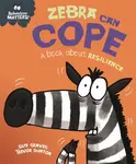 Behaviour Matters: Zebra Can Cope - A book about resilience - Sue Graves
