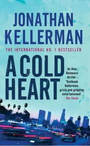 A Cold Heart (Alex Delaware series, Book 17) - Jonathan Kellerman